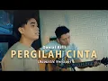 Download Lagu Pergilah Cinta - Danial Kifli (Official Akustik Video)