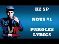 K2_sp - NOUS#1 (Paroles/Lyrics)