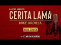 Download Lagu 𝗖𝗘𝗥𝗜𝗧𝗔 𝗟𝗔𝗠𝗔 [𝗡𝗶𝗸𝗲 𝗔𝗿𝗱𝗶𝗹𝗹𝗮] 𝗞𝗮𝗿𝗮𝗼𝗸𝗲 𝗡𝗮𝗱𝗮 𝗪𝗮𝗻𝗶𝘁𝗮 / 𝗙𝗲𝗺𝗮𝗹𝗲 𝗞𝗲𝘆#nikeardilla #ceritalama#karaoke #cover