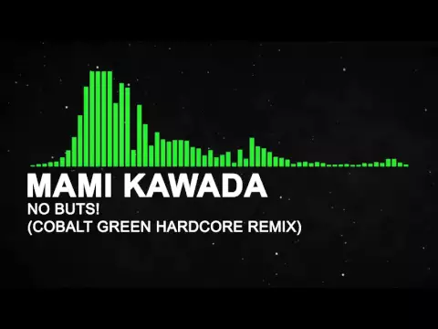 Download MP3 Mami Kawada - No Buts! (Cobalt Green hardcore remix)