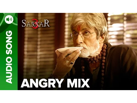 Download MP3 Sarkar 3 - Angry Mix Full Song Audio | Sukhwinder Singh & Mika Singh