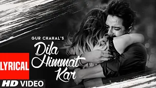 Dila Himmat Kar (Full Lyrical Song) Gur Chahal, Afsana Khan | Goldboy | Happy Kotbhai | Punjabi Song