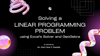 Solving a Linear Programming Problem using Excel s Solver and GeoGebra A Tutorial