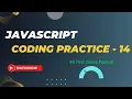 Coding Practice - 14 JavaScript Nxtwave CCBP