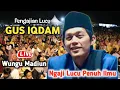 Download Lagu GUS IQDAM TERBARU || PENGAJIAN LUCU LIVE WUNGU MADIUN