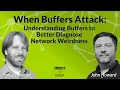 When Buffers Attack Understanding Buffers to Better Diagnose Network Weirdness