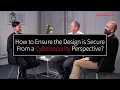 How to Ensure the Design is Secure From a Cybersecurity Perspective