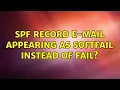 SPF record e-mail appearing as SOFTFAIL instead of FAIL