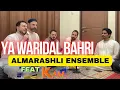 Download Lagu Ya Waridal Bahri - Almarashli Ensemble (ARRIDWAN) Feat KAM