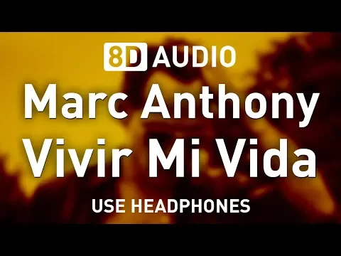 Download MP3 Marc Anthony - Vivir Mi Vida | 8D AUDIO 🎧