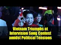 Download Lagu Vietnam Triumphs at Intervision Song Contest amidst Political Tensions