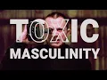 Download Lagu Toxic masculinity in \