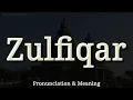 Lagu Zulfiqar: Pronunciation and Meaning 