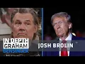 Josh Brolin The weirdest f -