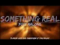Post Malone - Something Real Explicit