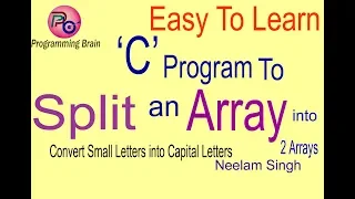 split An Array Into Two Arrays In C Language By Programming Brain