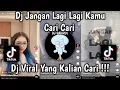DJ JANGAN LAGI LAGI KAMU CARI CARI | TREND NGGA DULU FYP TIKTOK!