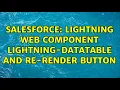 Salesforce Lightning Web Component lightning-datatable and re-render button