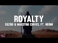 Egzod \u0026 Maestro Chives - Royalty (Lyrics) ft. Neoni