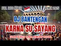 Download Lagu DJ BANTENGAN - KARNA SU SAYANG - Remix 2025 Musik Gamelan Bantengan Mberot Full Bass Horeg