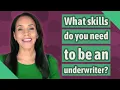 What skills do you need to be an underwriter