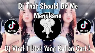 dj that should be me mengkane viral tiktok terbaru 2026 yang kalian cari