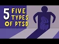 The 5 Types of PTSD Post Traumatic Stress Disorder
