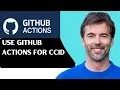 How To Use Github Actions For CCID