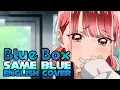 Download Lagu Same Blue (English Cover)「Blue Box」【NateWantsToBattle】