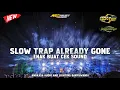 Lagu TRAP ALREADY GONE - ANGKASA AUDIO AND LIGHTING BANYUWANGI