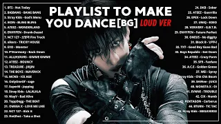 KPOP Playlist To Make You Dance LOUD Ver BoyGroup 