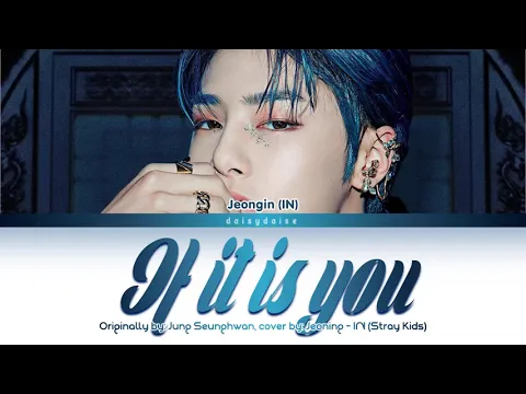 Download MP3 Jeongin/IN (Stray Kids) - 'If It Is You (너였다면)' [by Jung Seunghwan 정승환] color coded lyrics