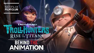 behind the animation of trollhunters rise of the titans netflix