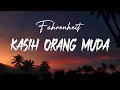 Lagu Fahrenheit - Kasih Orang Muda ( Lirik )