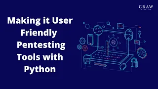 Making it User Friendly Pentesting Tools with Python Craw Security