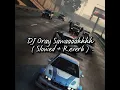 Download Lagu DJ Oray Sawaaaahhhh ( Slowed + Reverb )