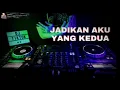 Download Lagu DJ. 🎼JADIKAN AKU YANG KEDUA. REMIX😍