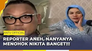 Download Reporter Suruhan Uya Kuya, Bikin Nikita Naik Pitam!!! | Hari Yang Aneh  ANTV | Eps 1 Part 2 MP3