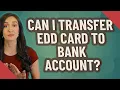 Can I transfer EDD card to bank account