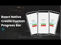 Build a Custom Progress Bar in React Native Full Tutorial