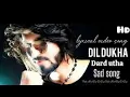 Download Lagu Dil Dukha dard utha aankh bhar aai meri full lyrics sad video song
