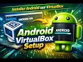 How to Install Android on VirtualBox Comment installer Android sur VirtualBox