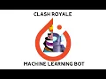 I Made a Clash Royale Bot With Machine Learning