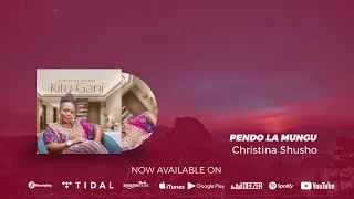christina shusho pendo la mungu official audio 