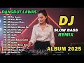 Lagu DJ DANGDUT LAWAS SLOW BASS REMIX TERBARU 2025 || DJ PRIA IDAMAN | DJ MADU MERAH