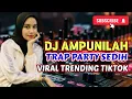 Lagu DJ AMPUNILAH -TRAP PARTY SEDIH - VIRAL TRENDING TIKTOK