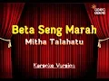 Download Lagu Mitha Talahatu - Beta Seng Marah Karaoke