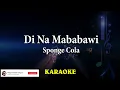 Di Na Mababawi - Sponge Cola (Karaoke)