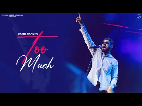 Download MP3 Too Much | Garry Sandhu | Official Video Song 2021 | Fresh Media Records