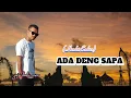 Download Lagu Hendri Endico ADA DENG SAPA jefri haki cover